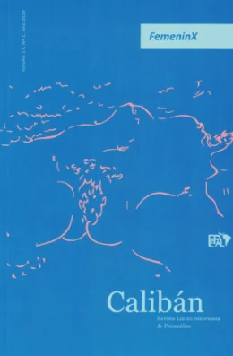 FEMENINX (CALIBN - REVISTA LATINO-AMERICANA DE PSICANLISE - VOLUME 17 N 1 ANO 2019)