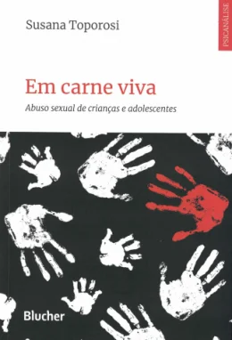 EM CARNE VIVA - ABUSO SEXUAL DE CRIANAS E ADOLESCENTES