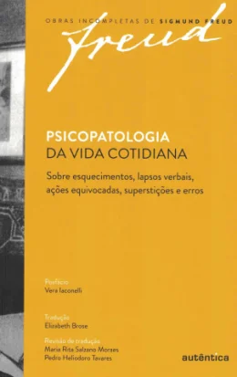 PSICOPATOLOGIA DA VIDA COTIDIANA - OBRAS INCOMPLETAS DE SIGMUND FREUD