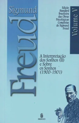 A INTERPRETAO DOS SONHOS II E SOBRE OS SONHOS - VOL. V