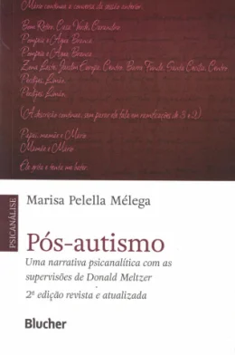 PS-AUTISMO - UMA NARRATIVA PSICANALTICA COM AS SUPERVISES DE DONALD MELTZER