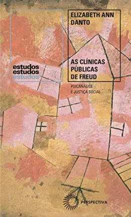 As clnicas pblicas de Freud: Psicanlise e Justia Social, 1918-1938