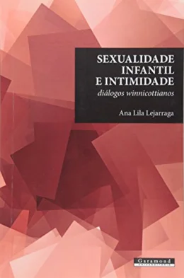Sexualidade Infantil e Intimidade. Dilogos Winnicottianos