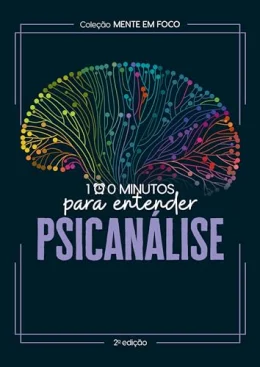 Coleo Mente em foco - 100 Minutos para entender a Psicanlise