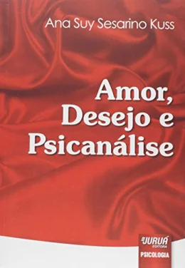 Amor, Desejo e Psicanlise