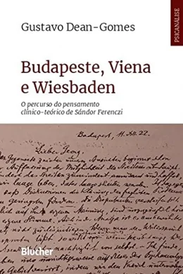 Budapeste, Viena e Wiesbaden: o Percurso do Pensamento Clnico-terico de Sndor Ferenczi