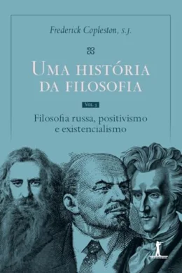 Uma histria da filosofia - Vol. V - Filosofia russa, positivismo e existencialismo