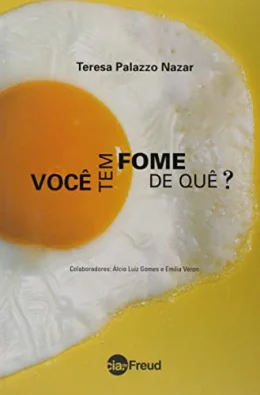 Voc tem Fome de Qu?: Trs Abordagens dos Transtornos da Alimentao