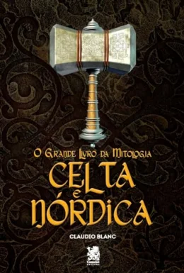 O Grande Livro da Mitologia Celta e Nrdica: Capa Especial + Marcador Pginas