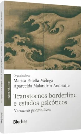 Transtornos Borderline e Estados Psicticos: Narrativas Psicanalticas