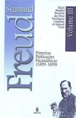 Primeiras Publicaes Psicanalticas (1893-1899) (Volume 3)