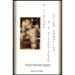 O Sintoma e a Dissociao Psico-somtica