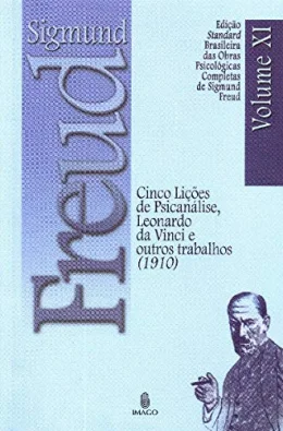 Cinco Lies de Psicanlise, Leonardo da Vinci e Outros Trabalhos (1910) (Volume 11)