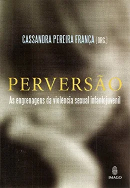 Perverso: As Engrenagens da Violncia Sexual Infantojuvenil