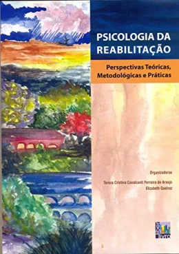 PSICOLOGIA DA REABILITACAO PERSPECTIVAS TEORICAS METODOLOGICAS E PRATICAS