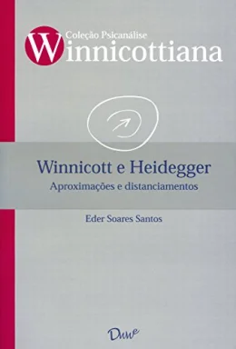 Winnicott e Heidegger:: Aproximaes e distanciamentos
