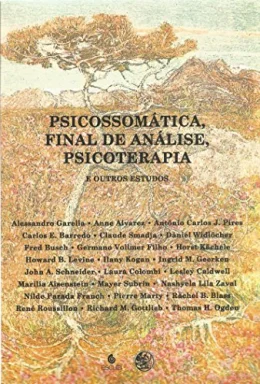 Psicossomtica, Final de Anlise, Psicoterapia e Outros Estudos: Livro Anual de Psicanlise XXVI - 2012