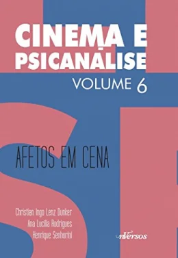 Cinema e Psicanlise - Volume 6: Afetos em cena