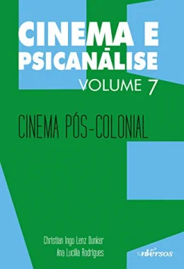 Cinema e Psicanlise - Volume 7: Cinema ps-colonial