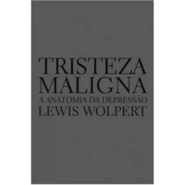 Tristeza maligna: Anatomia da depresso