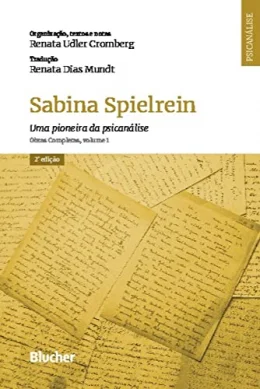Sabina Spielrein - Uma Pioneira da Psicanlise: Obras Completas, Volume 1 (Volume 1)
