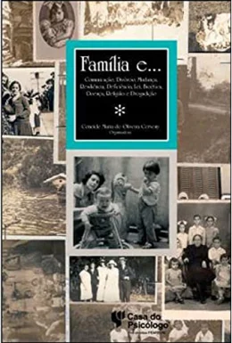 Famlia E...: Comunicao, Divrcio, Mudana, Resilincia, Deficincia, Lei, Biotica, Doena, Religio e Drogadio