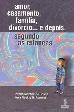 Amor, casamento, famlia, divrcio e depois... segundo as crianas