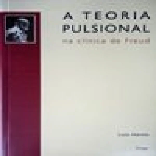 A TEORIA PULSIONAL NA CLNICA DE FREUD