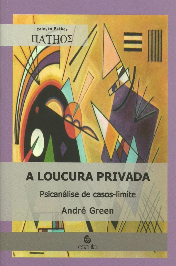 A LOUCURA PRIVADA - PSICANLISE DE CASOS-LIMITE