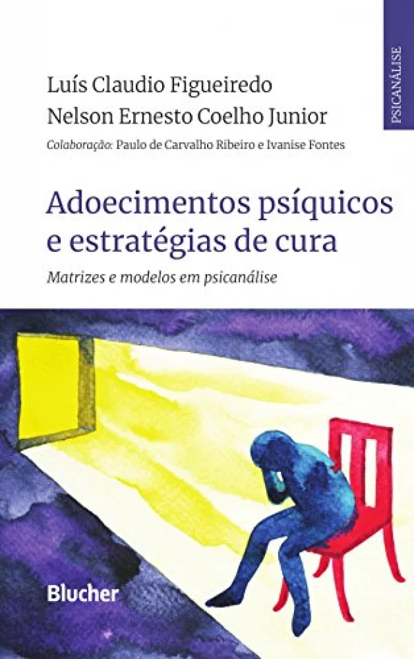 Adoecimentos Ps�quicos e Estrat�gias de Cura: Matrizes e Modelos em Psican�lise