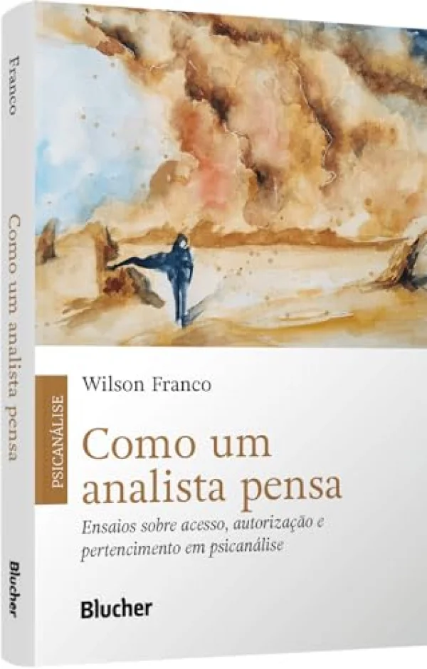 Como um Analista Pensa: Ensaios Sobre Acesso, Autoriza��o e Pertencimento em Psican�lise