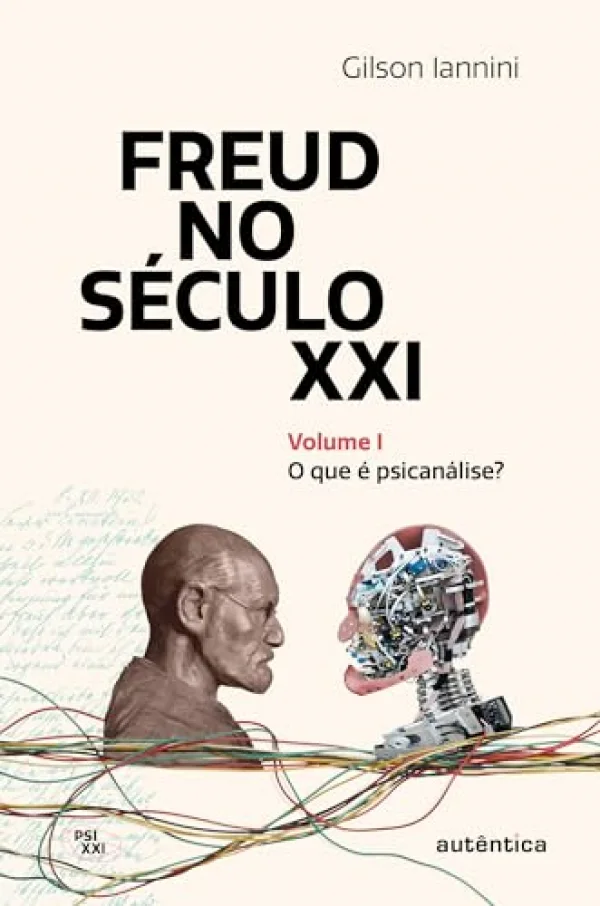 Freud no s�culo XXI: Volume 1: O que � psican�lise?