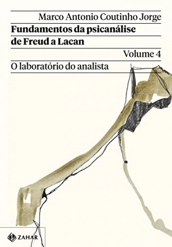 Fundamentos da psican�lise de Freud a Lacan - Vol. 4: O laborat�rio do analista
